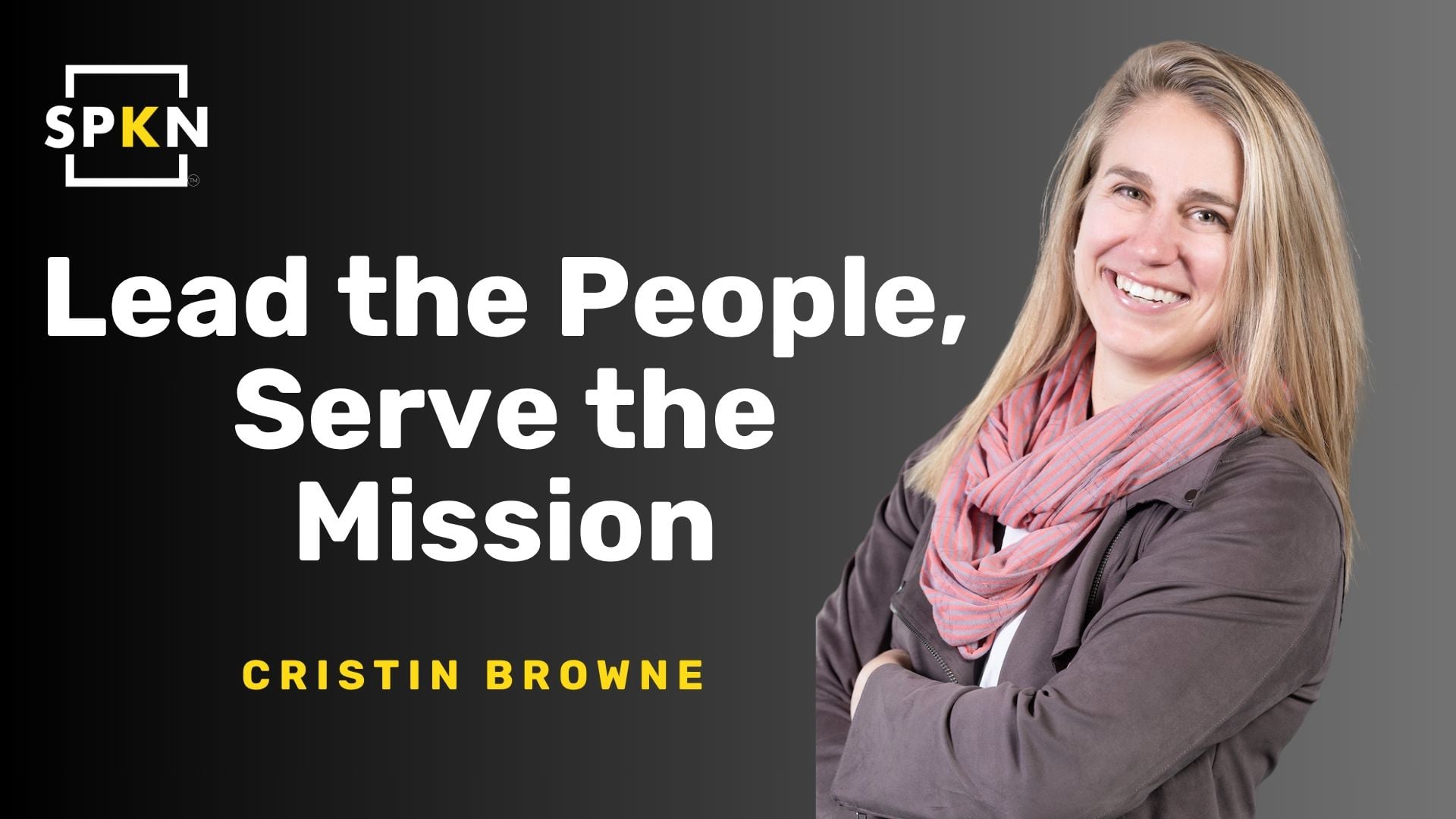 Lead the People, Serve The Mission | Cristin Browne